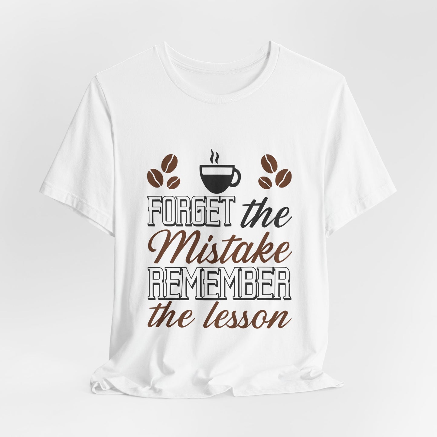 Forget the Mistake,Remember the Lesson Unisex Jersey Short Sleeve Tee
