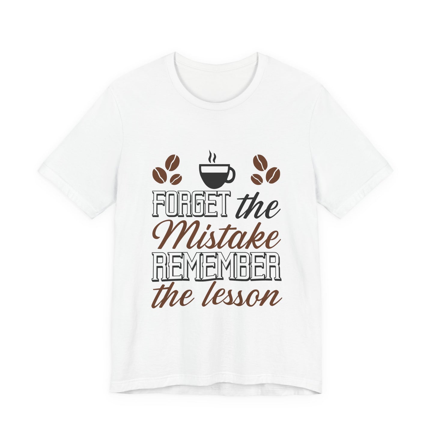 Forget the Mistake,Remember the Lesson Unisex Jersey Short Sleeve Tee