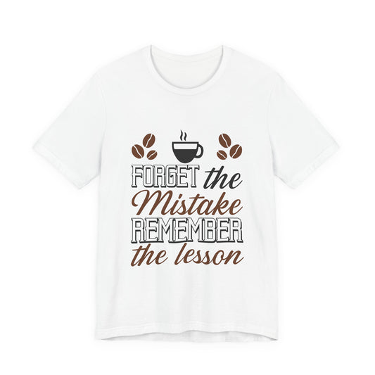 Forget the Mistake,Remember the Lesson Unisex Jersey Short Sleeve Tee